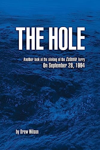 The Hole: Another look at the sinking of the Estonia ferry on September 28, 1994 von Createspace Independent Publishing Platform